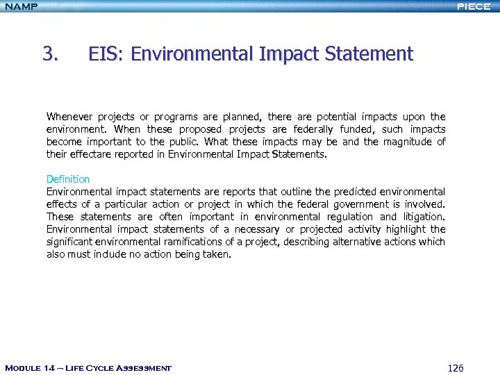 NAMP PIECE 3. EIS: Environmental Impact Statement Whenever projects or programs are planned, there