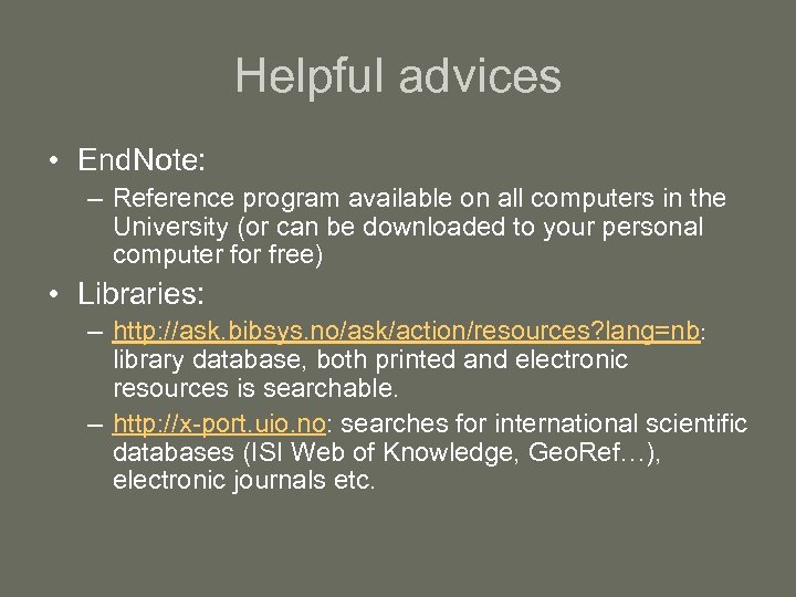 Helpful advices • End. Note: – Reference program available on all computers in the