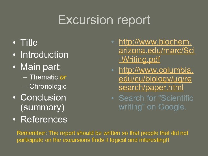 Excursion report • Title • Introduction • Main part: – Thematic or – Chronologic