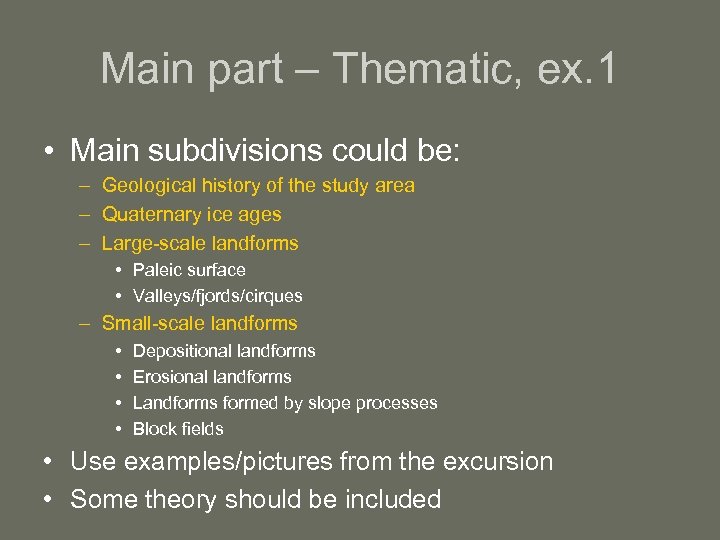 Main part – Thematic, ex. 1 • Main subdivisions could be: – Geological history