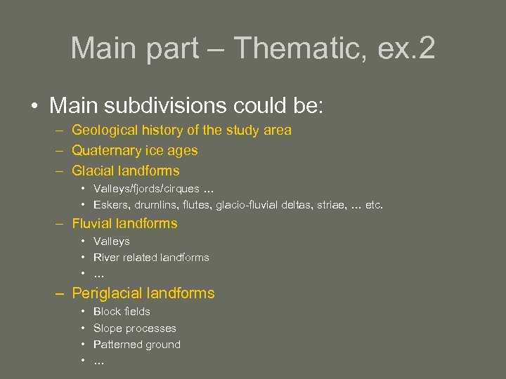 Main part – Thematic, ex. 2 • Main subdivisions could be: – Geological history