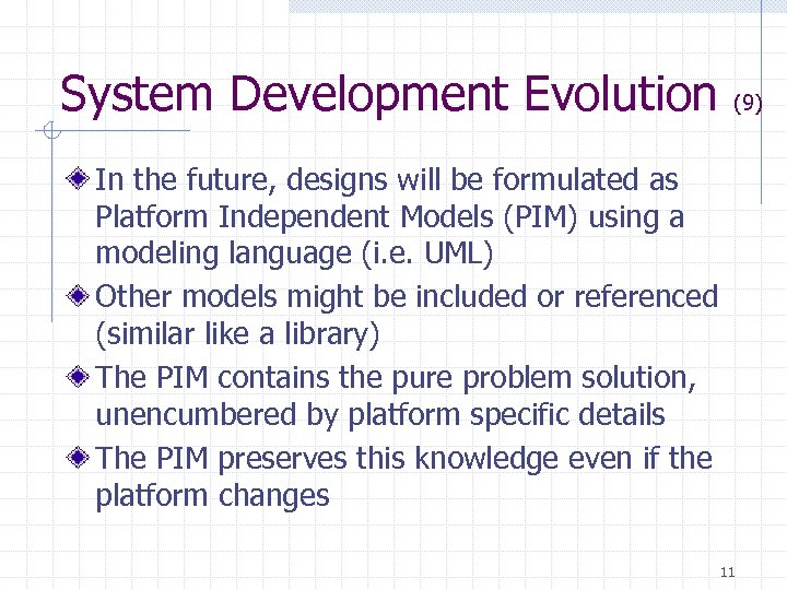 System Development Evolution (9) In the future, designs will be formulated as Platform Independent