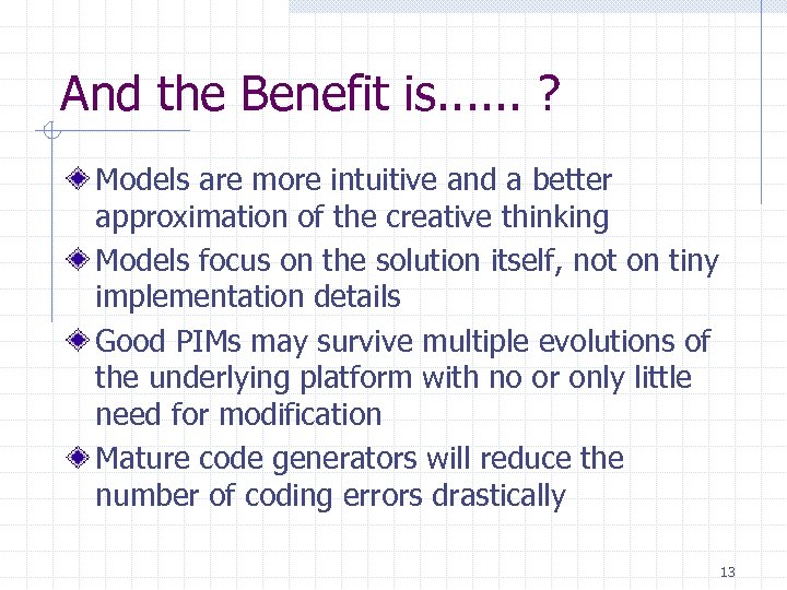 And the Benefit is. . . ? Models are more intuitive and a better