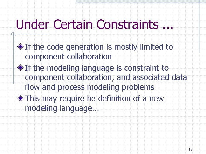 Under Certain Constraints. . . If the code generation is mostly limited to component