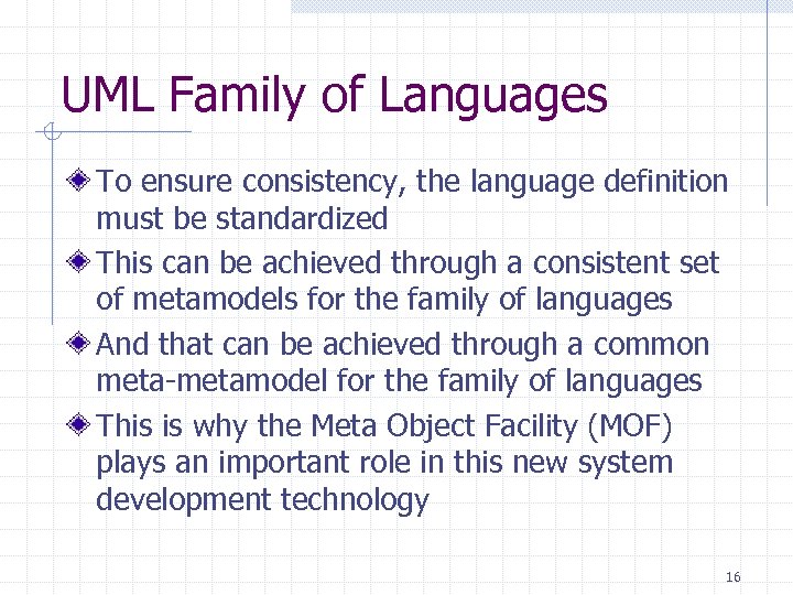 UML Family of Languages To ensure consistency, the language definition must be standardized This