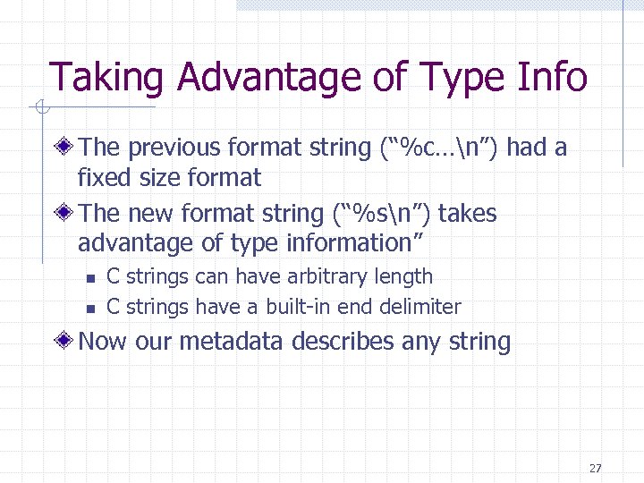 Taking Advantage of Type Info The previous format string (“%c…n”) had a fixed size