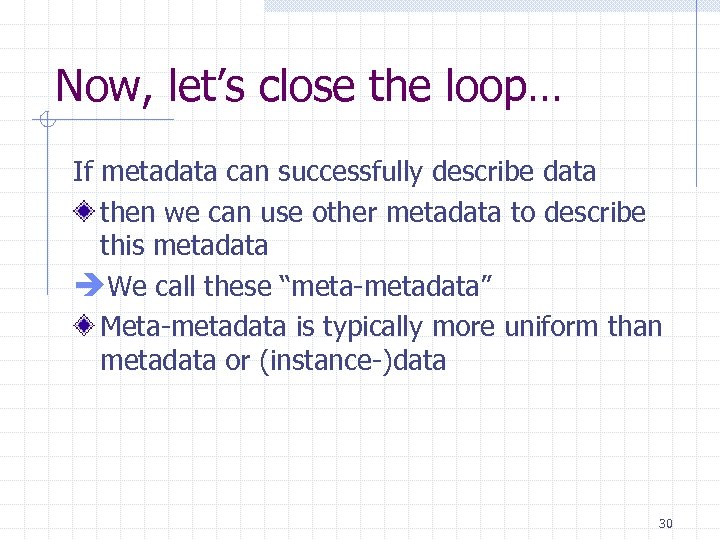 Now, let’s close the loop… If metadata can successfully describe data then we can