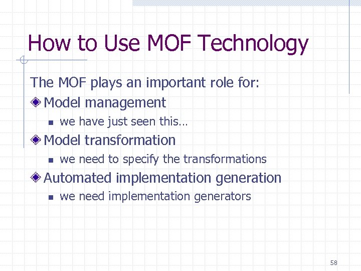 How to Use MOF Technology The MOF plays an important role for: Model management