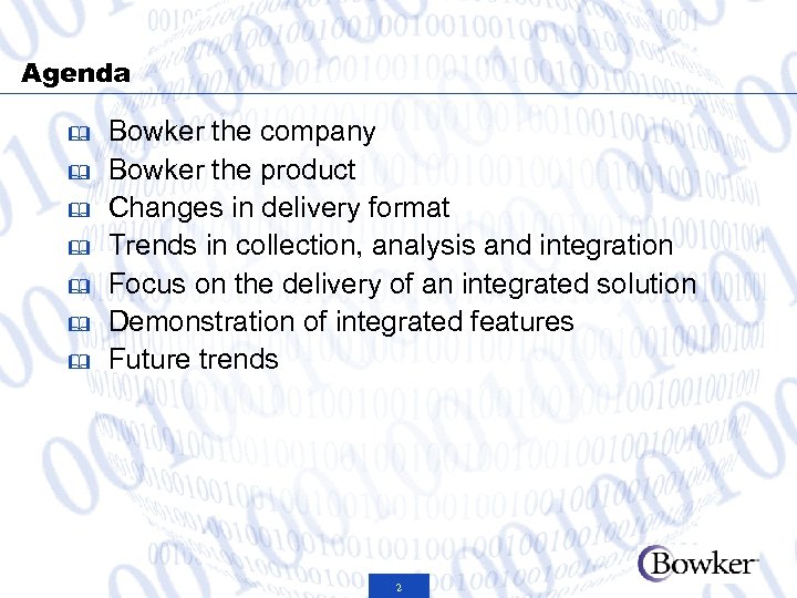 Agenda & & & & Bowker the company Bowker the product Changes in delivery