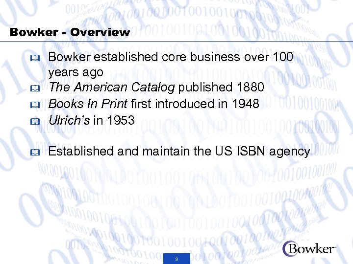 Bowker - Overview & Bowker established core business over 100 years ago The American