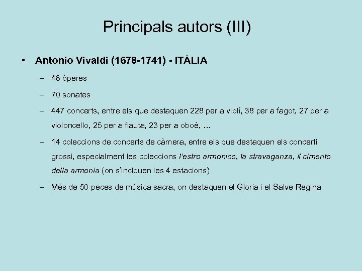 Principals autors (III) • Antonio Vivaldi (1678 -1741) - ITÀLIA – 46 òperes –