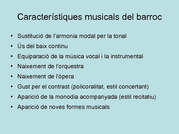 Característiques musicals del barroc • Sustitució de l’armonia modal per la tonal • Ús