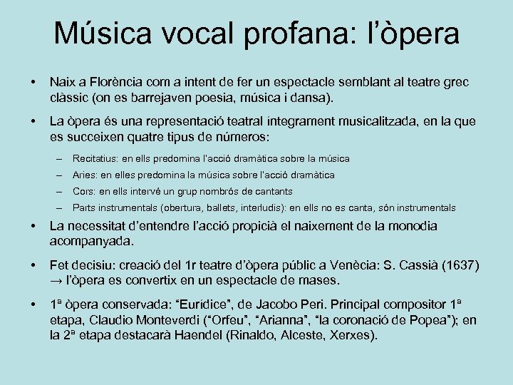 Música vocal profana: l’òpera • Naix a Florència com a intent de fer un