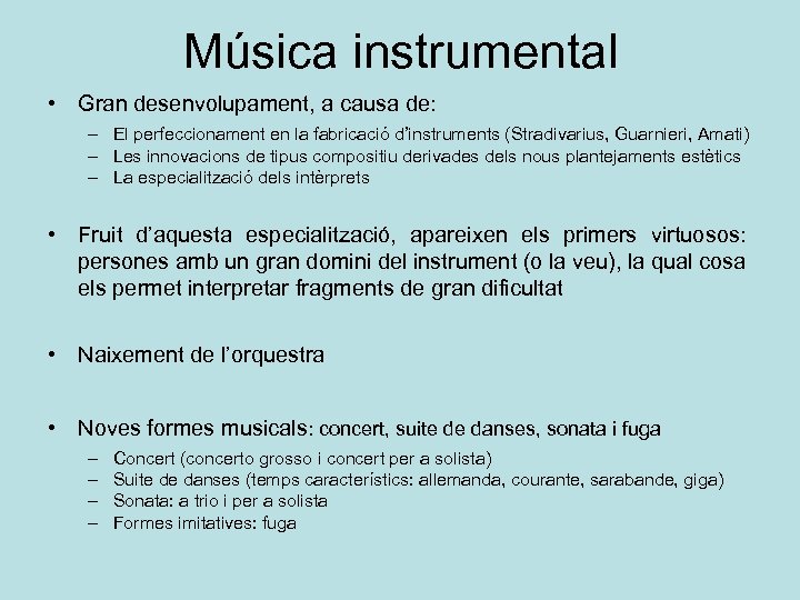 Música instrumental • Gran desenvolupament, a causa de: – El perfeccionament en la fabricació