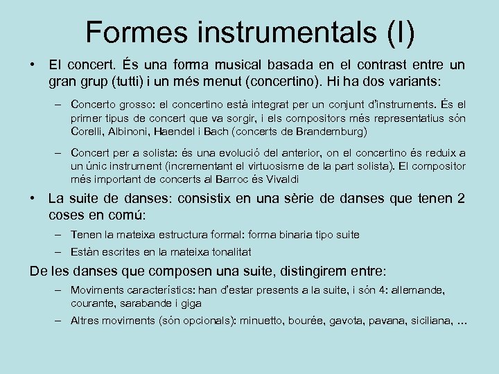 Formes instrumentals (I) • El concert. És una forma musical basada en el contrast