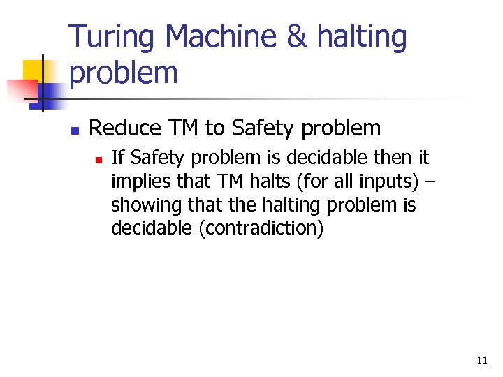 Turing Machine & halting problem n Reduce TM to Safety problem n If Safety