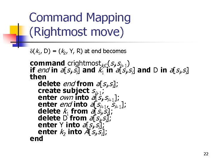 Command Mapping (Rightmost move) d(k 1, D) = (k 2, Y, R) at end