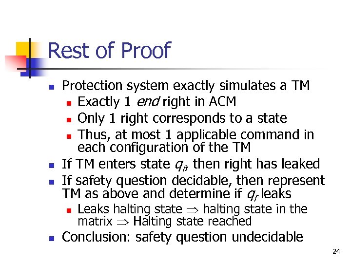Rest of Proof n n n Protection system exactly simulates a TM n Exactly