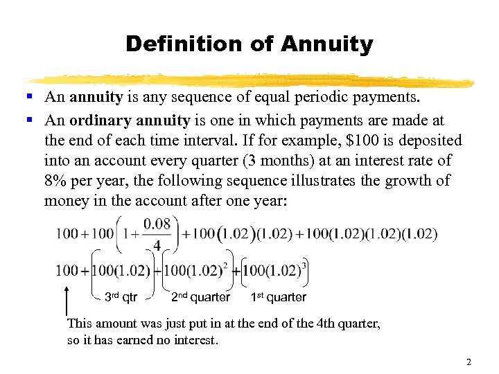 Definition of Annuity § An annuity is any sequence of equal periodic payments. §