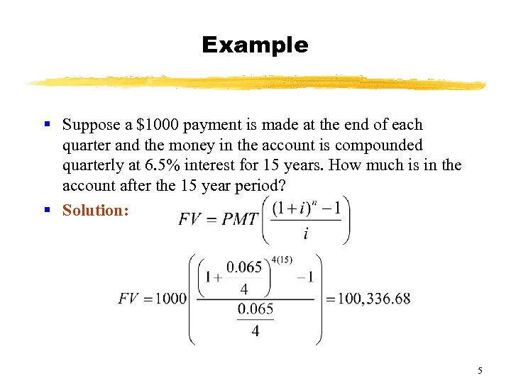 Example § Suppose a $1000 payment is made at the end of each quarter