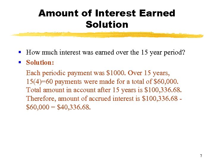 Amount of Interest Earned Solution § How much interest was earned over the 15