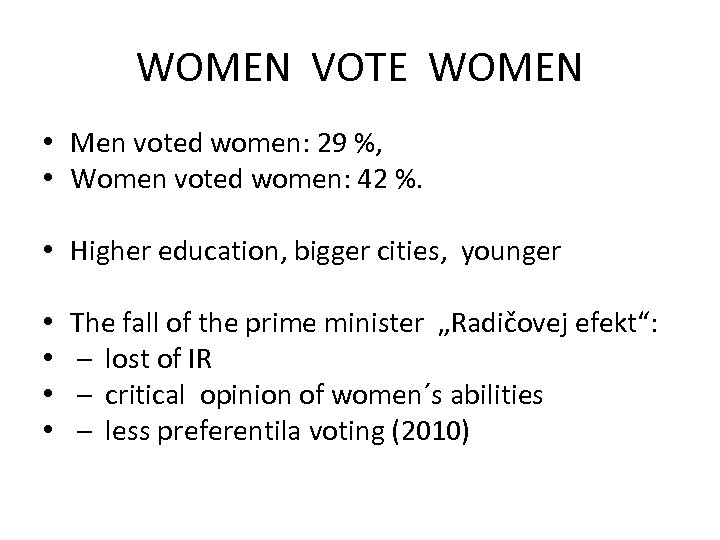 WOMEN VOTE WOMEN • Men voted women: 29 %, • Women voted women: 42