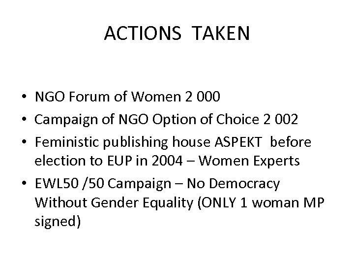 ACTIONS TAKEN • NGO Forum of Women 2 000 • Campaign of NGO Option