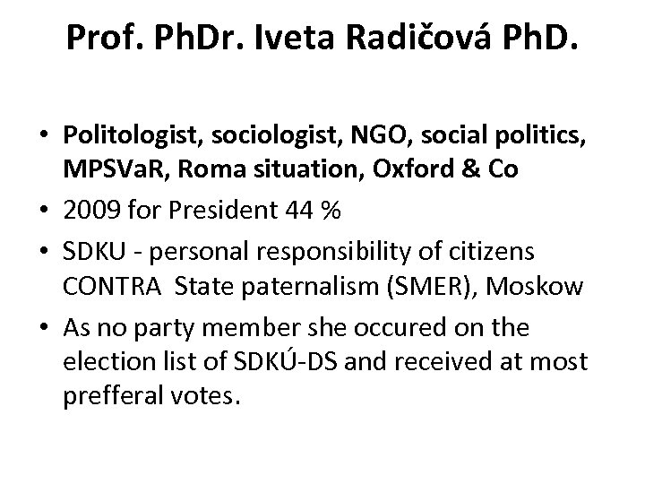 Prof. Ph. Dr. Iveta Radičová Ph. D. • Politologist, sociologist, NGO, social politics, MPSVa.