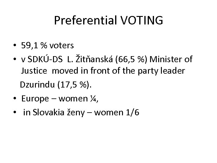 Preferential VOTING • 59, 1 % voters • v SDKÚ-DS L. Žitňanská (66, 5