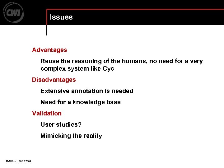 Issues Advantages Reuse the reasoning of the humans, no need for a very complex