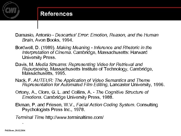 References Damasio, Antonio - Descartes' Error: Emotion, Reason, and the Human Brain, Avon Books,