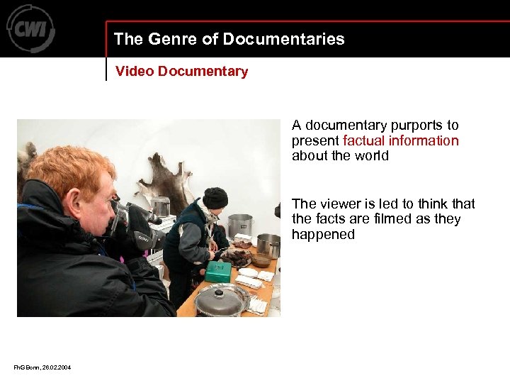 The Genre of Documentaries Video Documentary A documentary purports to present factual information about