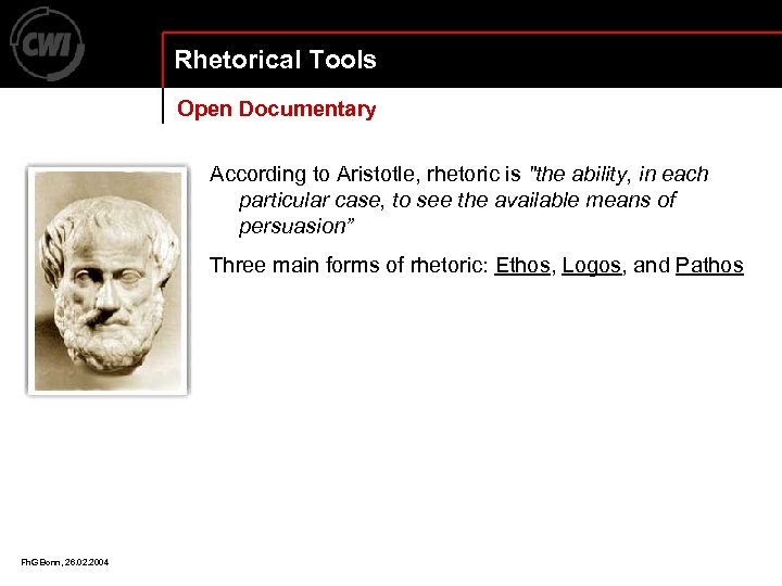 Rhetorical Tools Open Documentary According to Aristotle, rhetoric is "the ability, in each particular