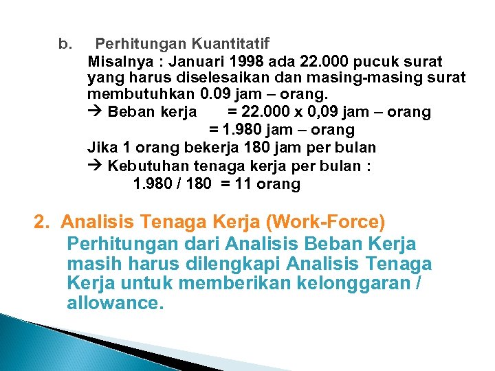 b. Perhitungan Kuantitatif Misalnya : Januari 1998 ada 22. 000 pucuk surat yang harus