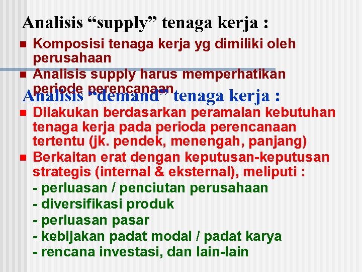 Analisis “supply” tenaga kerja : n n Komposisi tenaga kerja yg dimiliki oleh perusahaan