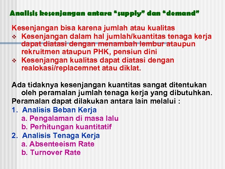 Analisis kesenjangan antara “supply” dan “demand” Kesenjangan bisa karena jumlah atau kualitas v Kesenjangan