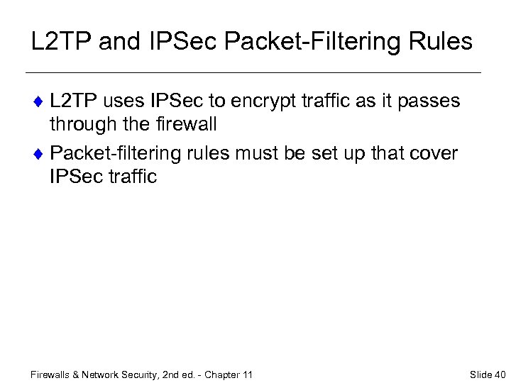 L 2 TP and IPSec Packet-Filtering Rules ¨ L 2 TP uses IPSec to