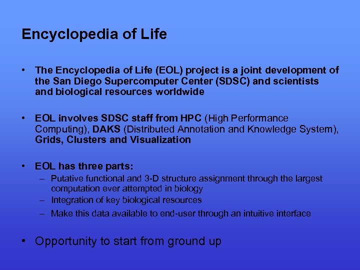 Encyclopedia of Life • The Encyclopedia of Life (EOL) project is a joint development