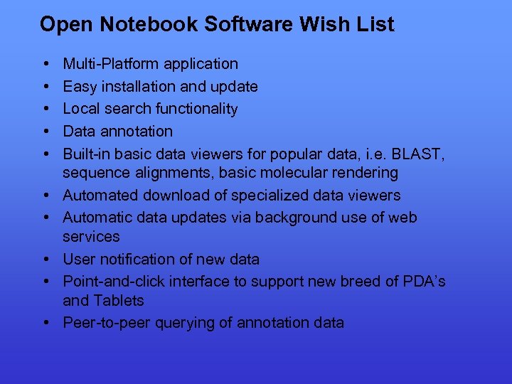 Open Notebook Software Wish List • • • Multi-Platform application Easy installation and update