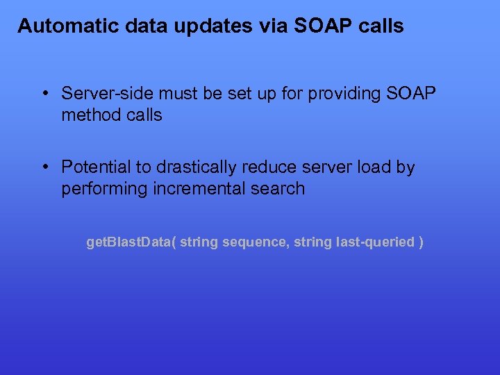 Automatic data updates via SOAP calls • Server-side must be set up for providing