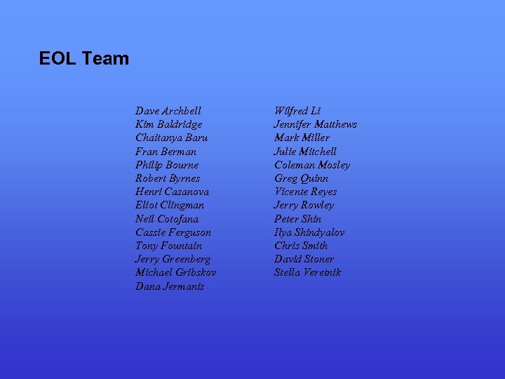 EOL Team Dave Archbell Kim Baldridge Chaitanya Baru Fran Berman Philip Bourne Robert Byrnes
