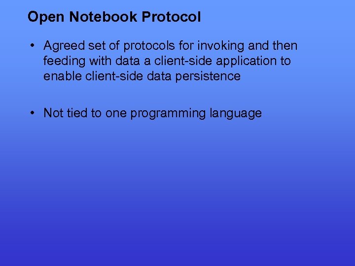 Open Notebook Protocol • Agreed set of protocols for invoking and then feeding with