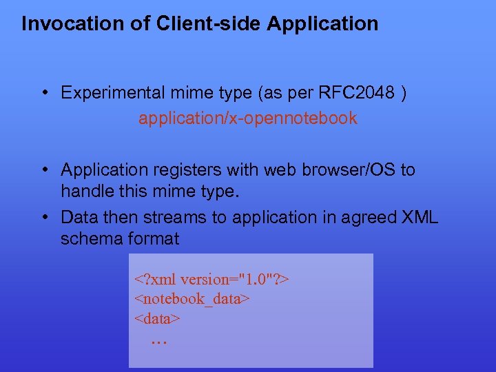 Invocation of Client-side Application • Experimental mime type (as per RFC 2048 ) application/x-opennotebook