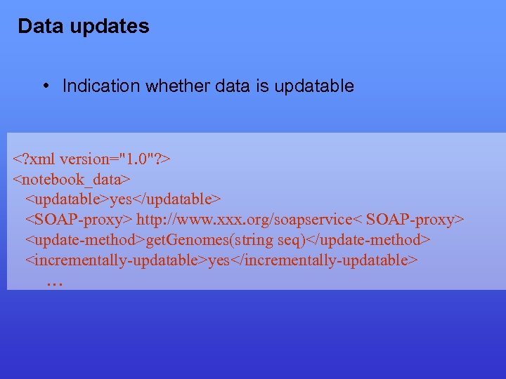 Data updates • Indication whether data is updatable <? xml version="1. 0"? > <notebook_data>