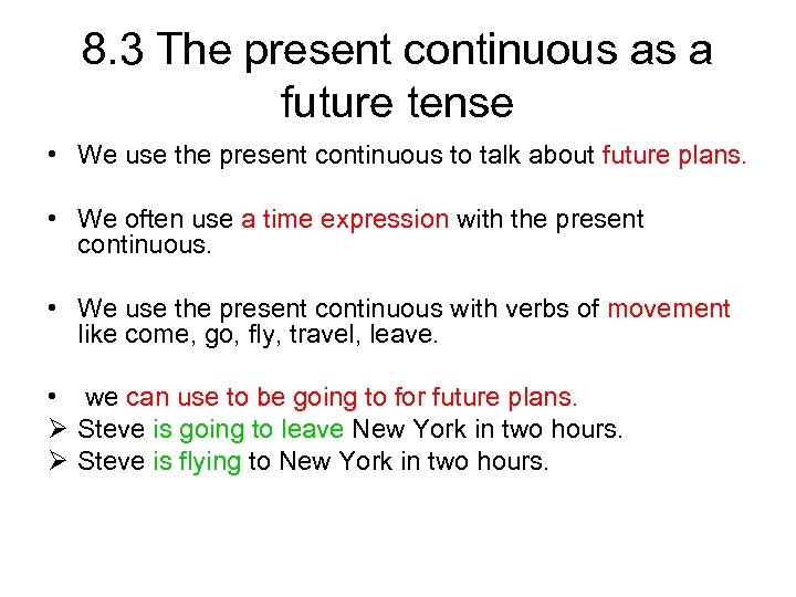 8. 3 The present continuous as a future tense • We use the present