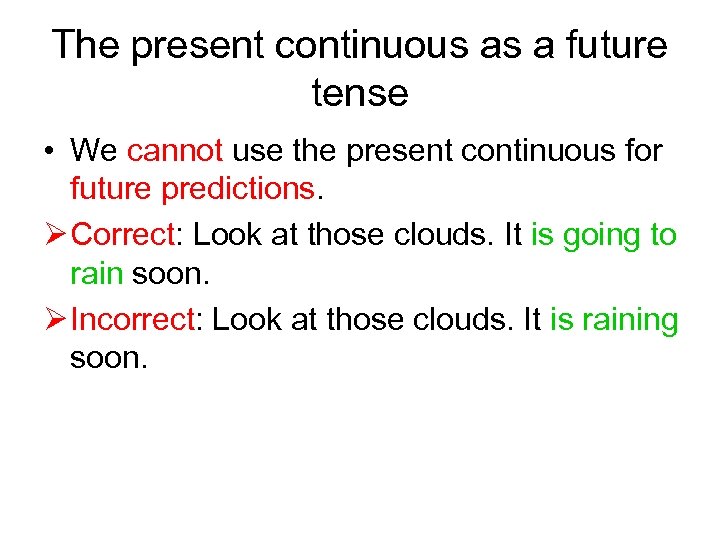 The present continuous as a future tense • We cannot use the present continuous