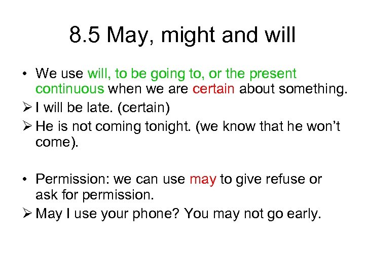 8. 5 May, might and will • We use will, to be going to,