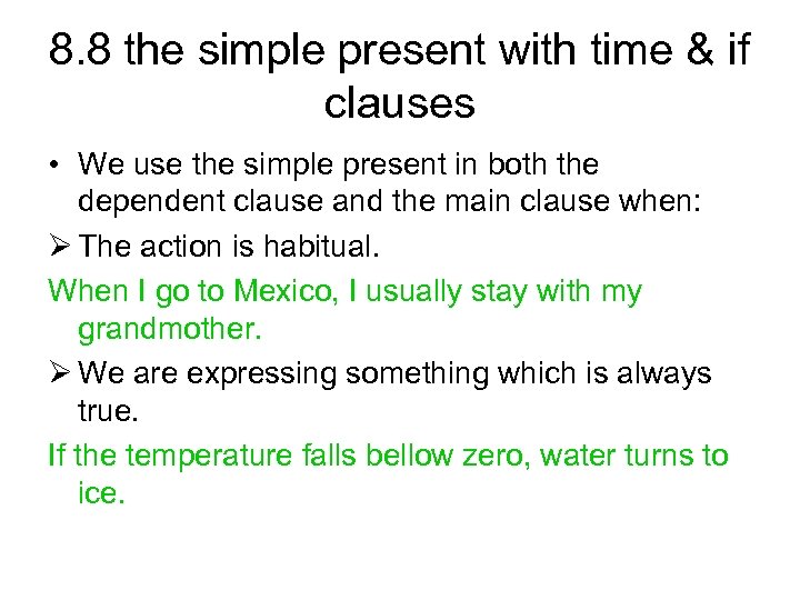 8. 8 the simple present with time & if clauses • We use the