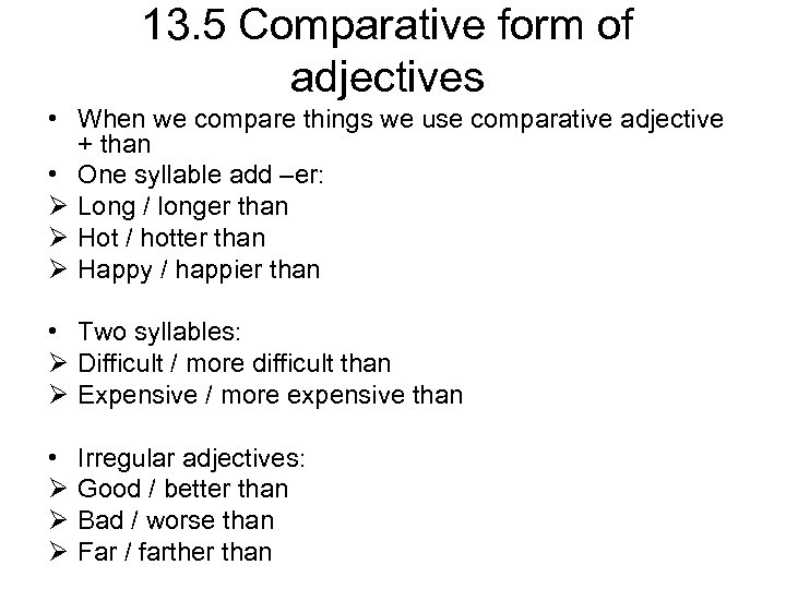 13. 5 Comparative form of adjectives • When we compare things we use comparative