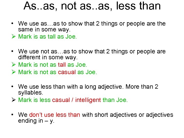 As. . as, not as. . as, less than • We use as…as to
